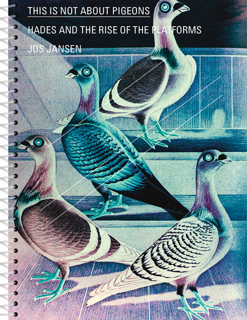 Jos Jansen - This is not about Pigeons - Hades and the Rise of the Platforms Jos Jansen - This is not about Pigeons - Hades and the Rise of the Platforms