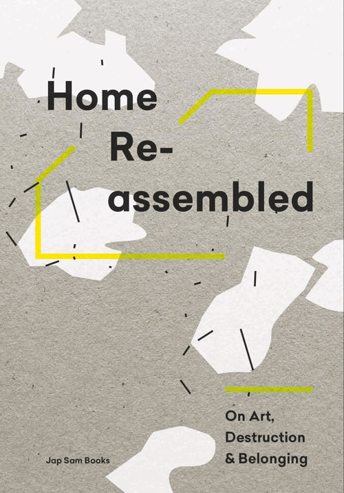 Home Reassembled On Art, Destruction & Belonginghome Reassembled