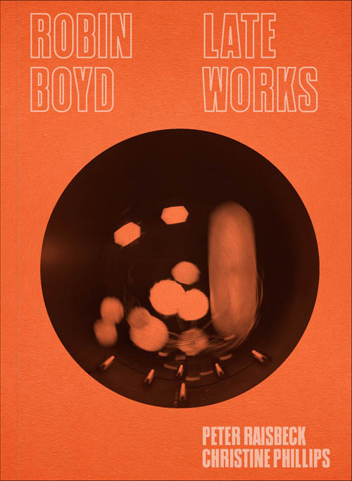 Robin Boyd: Late Works