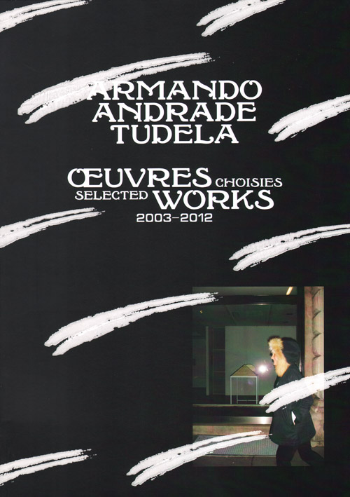 Armando Andrade Tudela - Selected Works 2003-2012