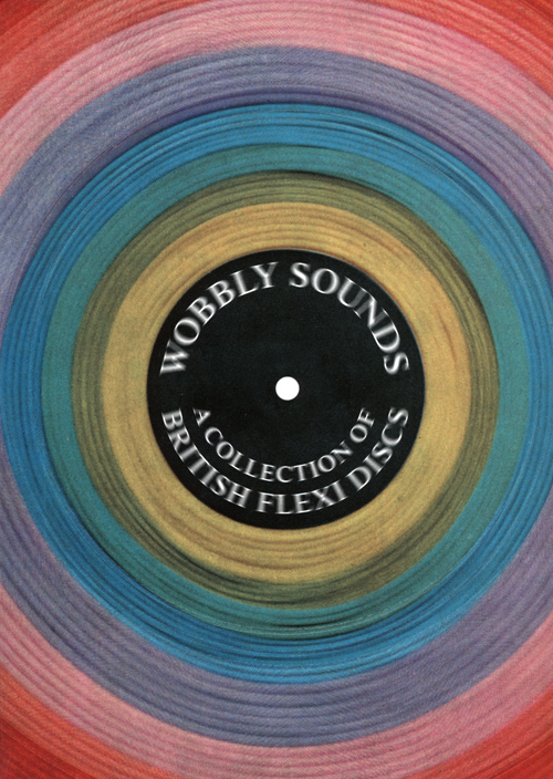 Wobbly Sounds, A Collection Of British Flexi Discs