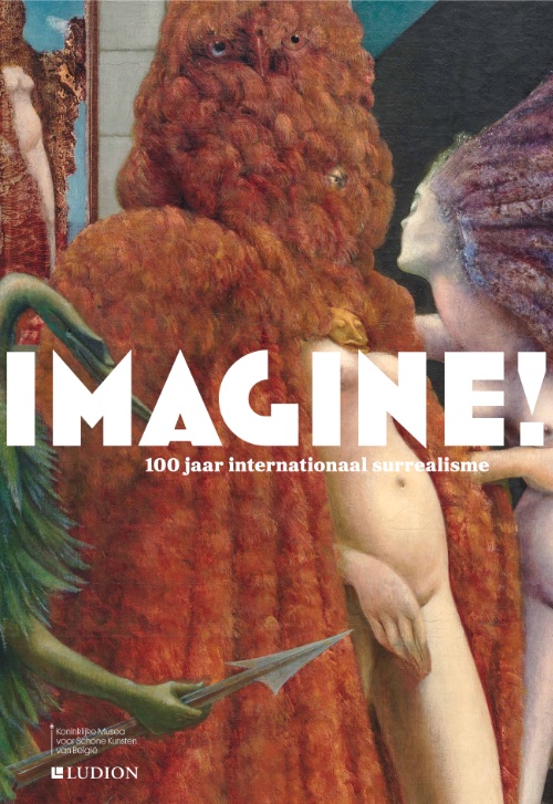 IMAGINE! 100 jaar internationaal surrealisme (Dutch)