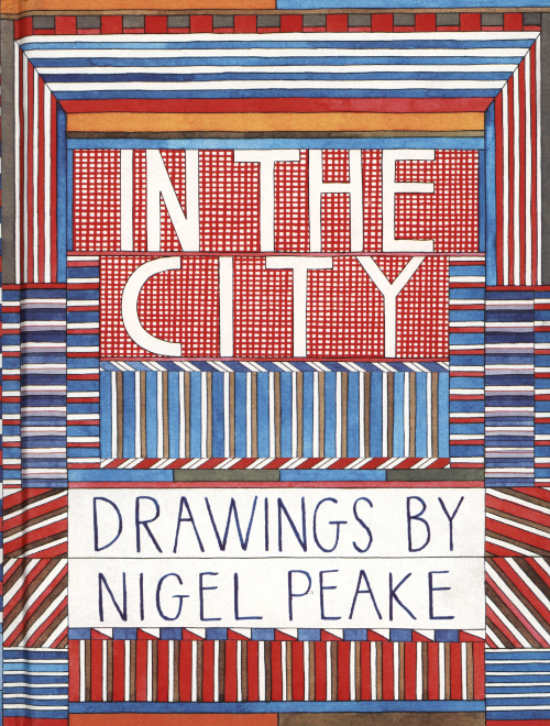 Nigel Peake – In the City Nigel Peake – In the City