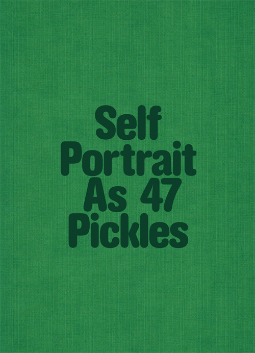 Erwin Wurm - Self-Portraits As 47 Pickles Erwin Wurm - Self-Portraits As 47 Pickles