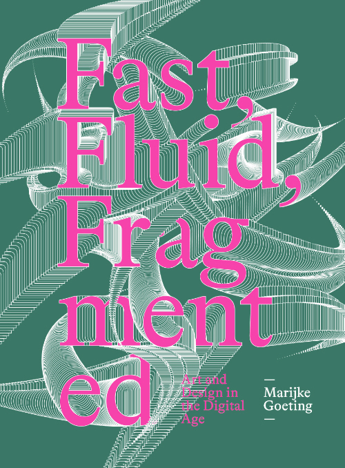 Fast Fluid Fragmented. Art And Design In The Digital Age