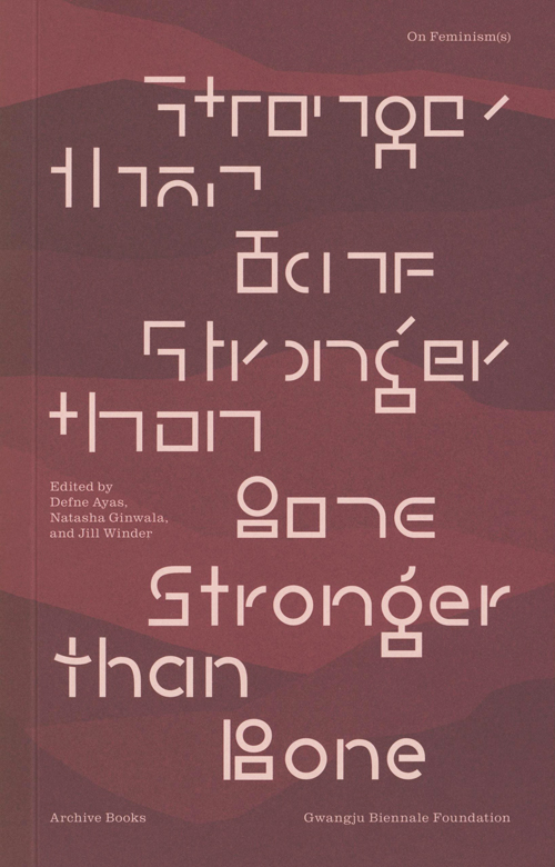 Stronger Than Bone - On Feminism(s) Stronger Than Bone - On Feminism(s)