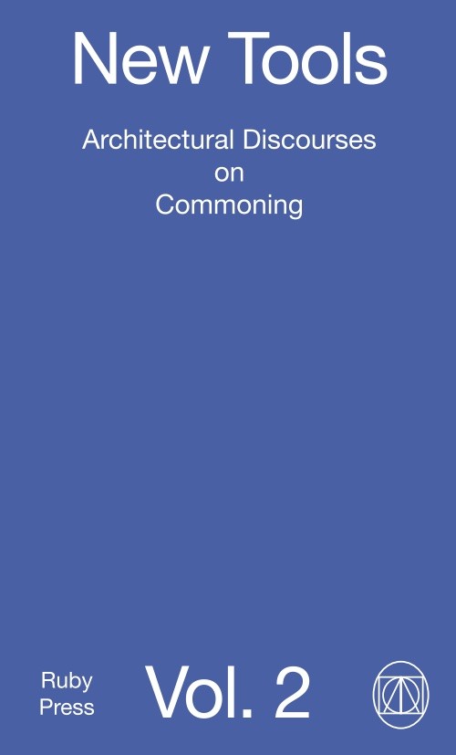 New Tools vol. 2 Architectural Discourses on Commoning