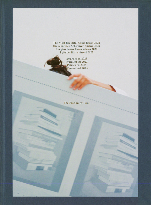 The Most Beautiful Swiss Books 2022 - The Producers' Issue The Most Beautiful Swiss Books 2022 - The Producers' Issue