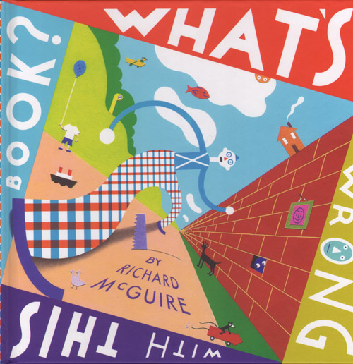 Richard Mcguire - What's Wrong With This Book? Richard Mcguire - What's Wrong With This Book?