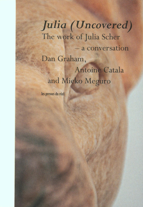 Julia (Uncovered) - The Work Of Julia Scher, A Conversation Julia (Uncovered) - The Work Of Julia Scher, A Conversation