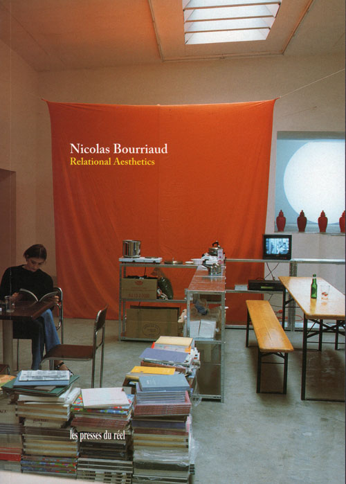 Nicolas Bourriaud: Relational Aesthetics Nicolas Bourriaud: Relational Aesthetics