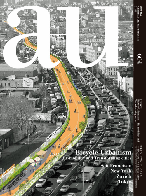 A+U 604 21:01 Bicycle Urbanism - Re-Mobility And Transforming Cities San Francisco, New York, Zurich, Tokyo