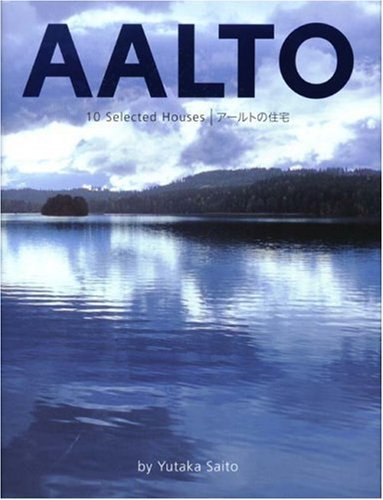 Alvar Aalto: 10 Selected Houses Alvar Aalto: 10 Selected Houses