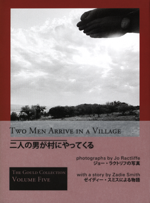 Two Men Arrive in a Village Photographs by Jo Ractliffe with a story by Zadie Smith - 
The Gould Collection Volume Five