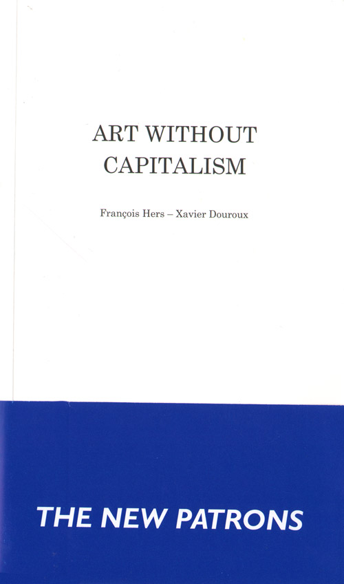 Art Without Capitalism The New Patrons Art Without Capitalism The New Patrons