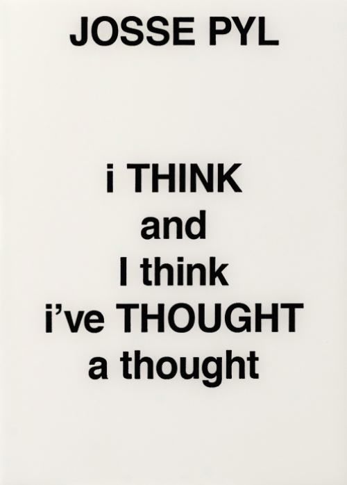 Josse Pyl - I Think And I Think I've Thought A Thought
