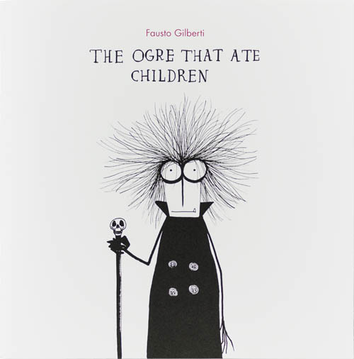 Fausto Gilberti - The Ogre That Ate Children Fausto Gilberti - The Ogre That Ate Children