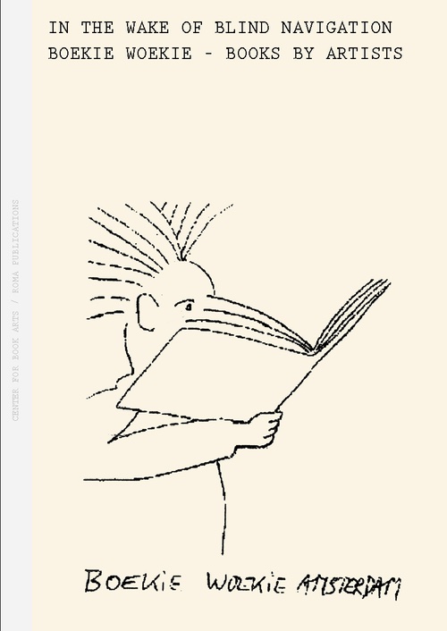 Boekie Woekie - In the Wake of Blind Navigation. Boekie Woekie - Books by Artists