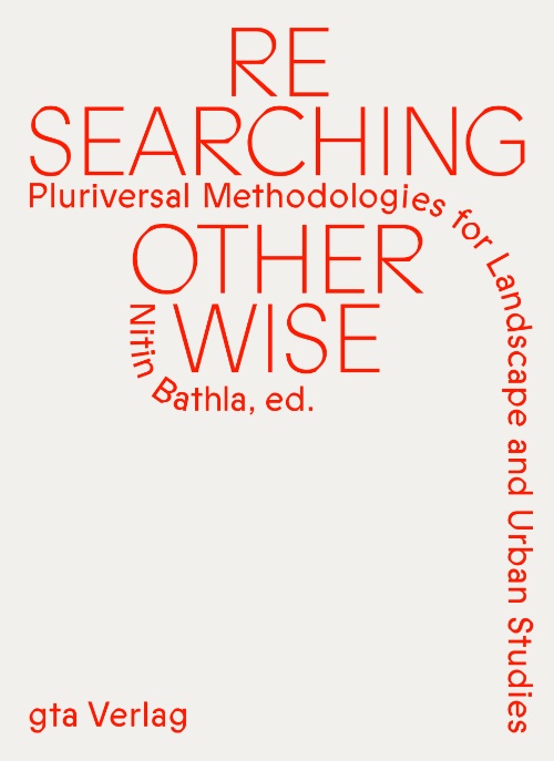 Researching Otherwise – Pluriversal Methodologies for Landscape and Urban Studies