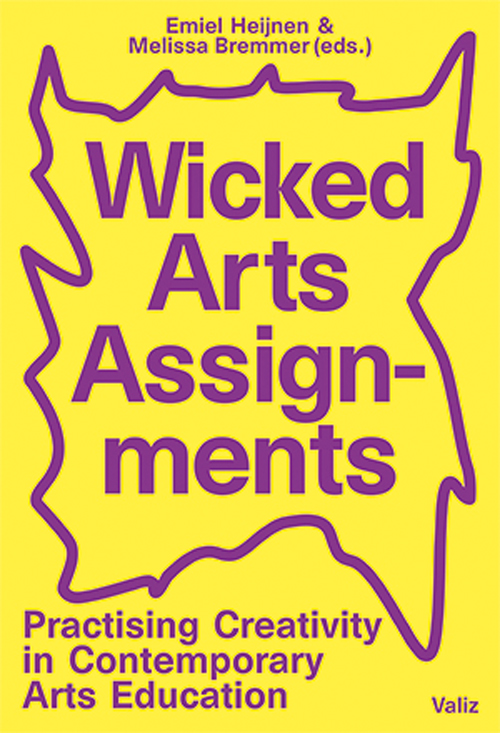 Wicked Arts Assignments - Practising Creativity in Contemporary Arts Education
