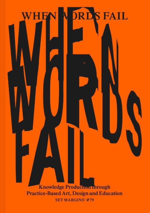 When Words Fail - On Practice-Based Art, Design and Education When Words Fail - On Practice-Based Art, Design and Education