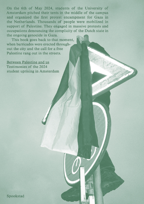 Between Palestine and us - testimonies of the 2024 student uprising in Amsterdam