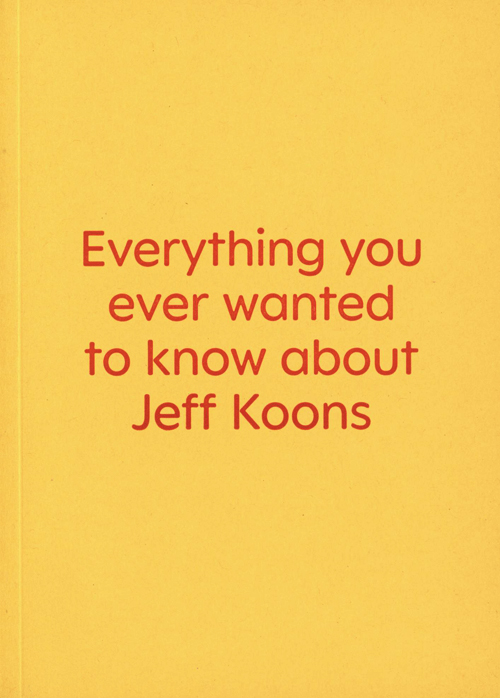 Everything You Ever Wanted To Know About Jeff Koons. Just Kidding. It's A Book Of Interviews With Nine Really Great Artists Everything You Ever Wanted To Know About Jeff Koons. Just Kidding. It's A Book Of Interviews With Nine Really Great Artists
