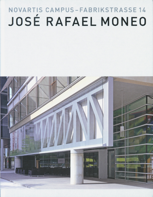 Jose Rafael Moneo - Novartis Campus Fabrikstrasse 14 Jose Rafael Moneo - Novartis Campus Fabrikstrasse 14