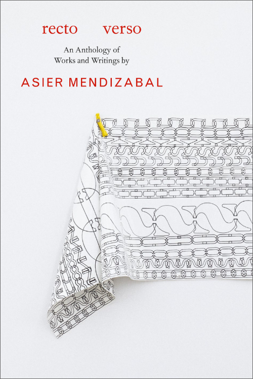 Asier Mendizabal - Recto verso – An Anthology of Works and Writings by Asier Mendizabal