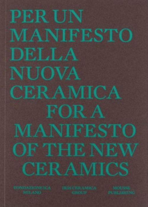 For a Manifesto of the New Ceramics / Per un Manifesto per una nuova ceramica For a Manifesto of the New Ceramics / Per un Manifesto per una nuova ceramica