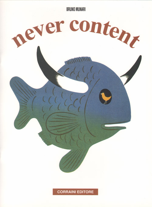 Bruno Munari - Never Content Bruno Munari - Never Content