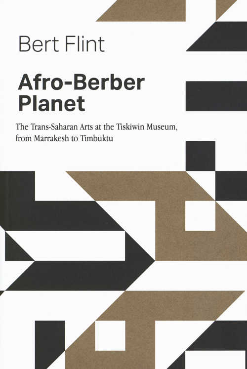 Afro-Berber Planet - The Trans-Saharan Arts At The Tiskiwin Museum, From Marrakech To Timbuktu