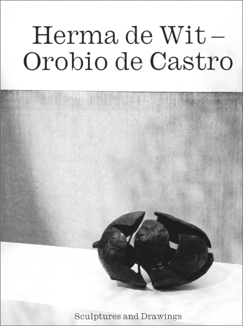 Herma de Wit - Orobio de Castro – Sculptures and Drawings