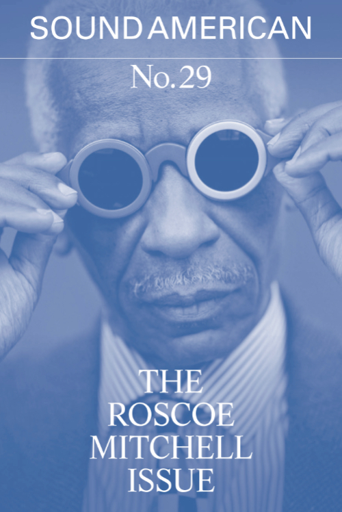 Sound American 29: The Roscoe Mitchell Issue