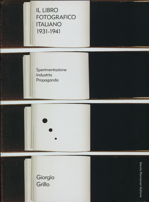 The Italian Photobook 1931-1941 The Italian Photobook 1931-1941