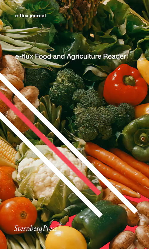 e-flux Food and Agriculture Reader e-flux Food and Agriculture Reader