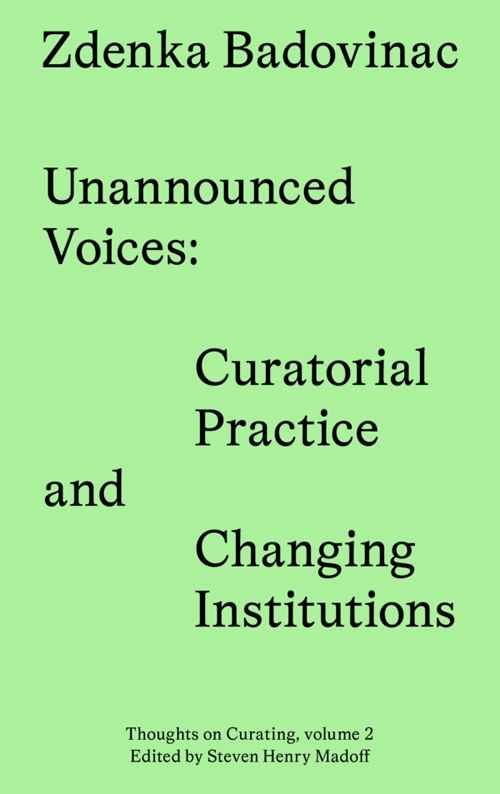 Unannounced Voices: Curatorial Practice and Changing Institutions Unannounced Voices: Curatorial Practice and Changing Institutions