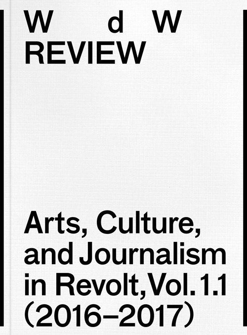 Wdw Review Arts, Culture, And Journalism In Revolt, Vol. 1.1 (16-17)
