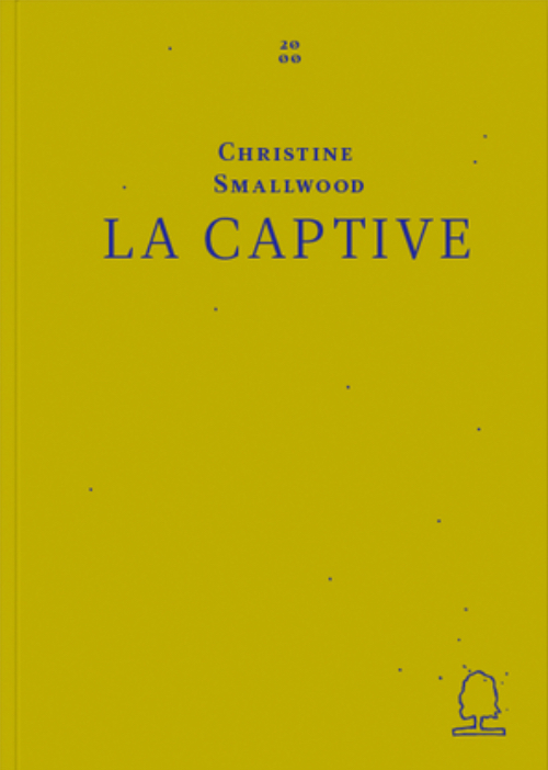 Christine Smallwood - La Captive