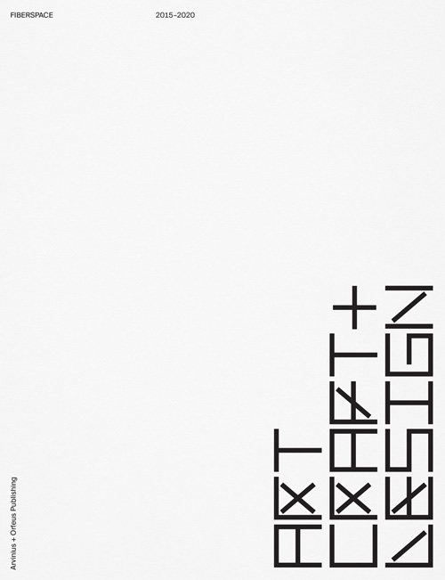 Fiberspace: Art, Craft + Design 2015-2020 Fiberspace: Art, Craft + Design 2015-2020