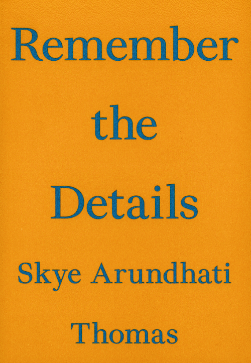 Skye Arundhati Thomas - Remember the Details