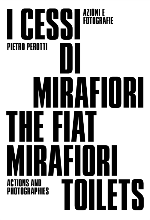 The Fiat Toilets of Mirafiori. Actions and Photographies