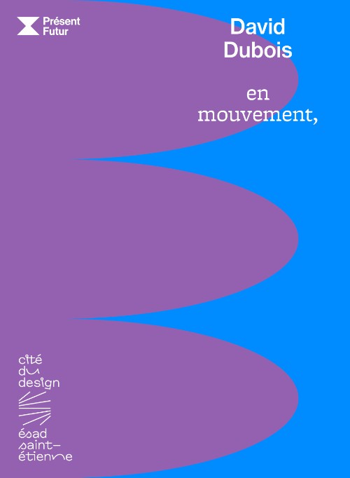 Présent Futur 04: David Dubois – en mouvement