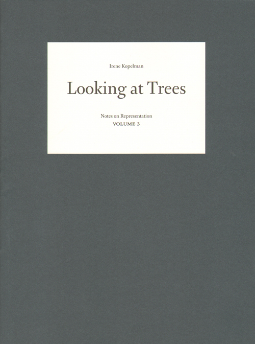 Irene Kopelman - Looking At Trees Notes On Representation Volume 3 Irene Kopelman - Looking At Trees Notes On Representation Volume 3