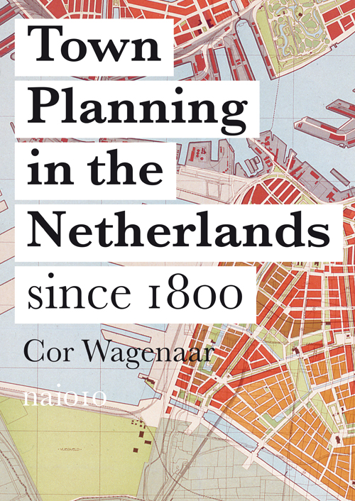 Town Planning In The Netherlands Since 1800 (Reprint)