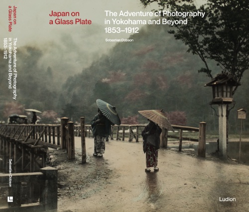 Japan on a Glass Plate - The Adventure of Photography in Yokohama and Beyond, 1853–1912
