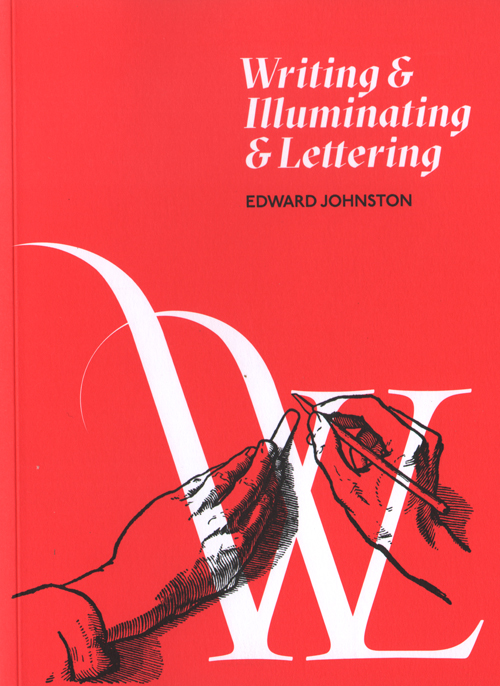 Edward Johnston - Writing & Illuminating & Lettering