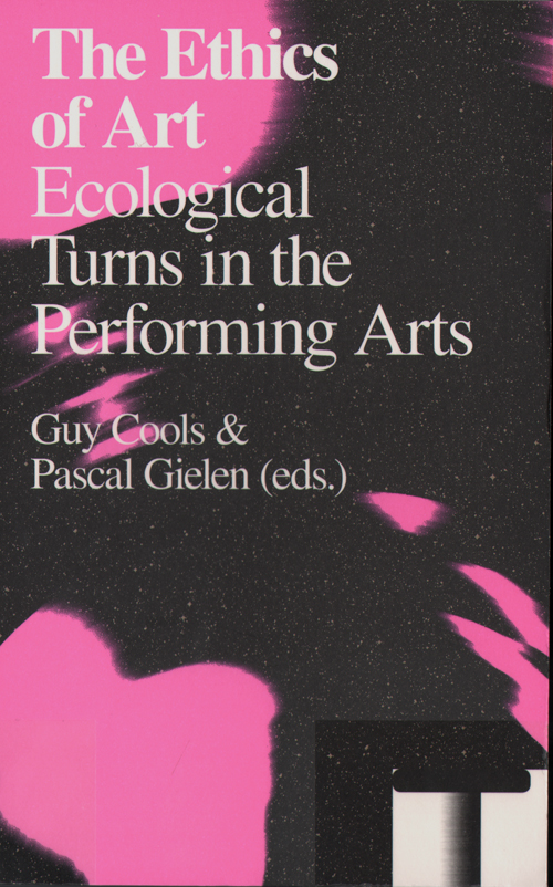 The Ethics Of Art  Ecological Turns In The Performing Arts