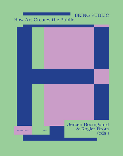 Being Public How Art Creates The Public (Making Public) Being Public How Art Creates The Public (Making Public)