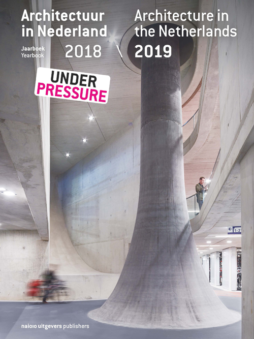 Architecture in the Netherlands Yearbook 2018/2019 Architecture in the Netherlands Yearbook 2018/2019